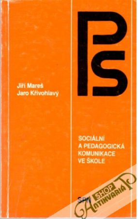 Sociální a pedagogická komunikace ve škole - Mareš J., Křivohlavý J.