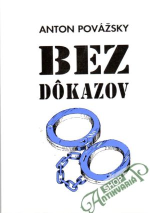 Bez dôkazov - Povážsky Anton