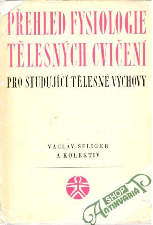 Přehled fysiologie tělesných cvičení - Seliger Václav a kolektív