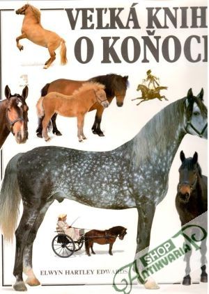 Veľká kniha o koňoch - Edwards Elwyn Hartley