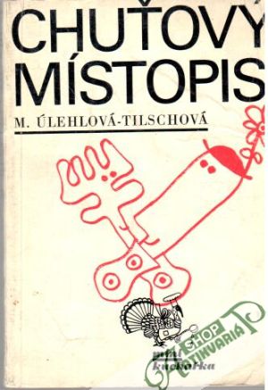 Chuťový místopis - Úlehlová - Tilschová M.