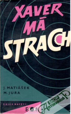 Xaver má strach - Matiášek J., Jura M.