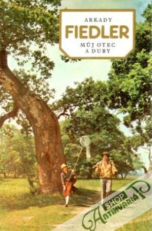 Můj otec a duby - Fiedler Arkady