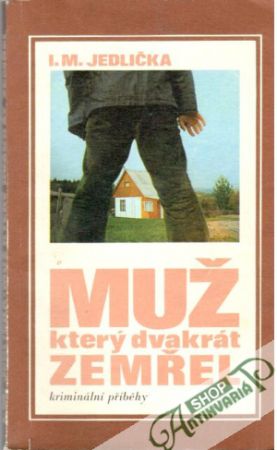 Muž, který dvakrát zemřel - Jedlička I. M.