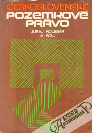 Československé pozemkové právo - Kolesár Juraj a kolektív