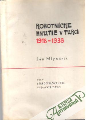 Robotnícke hnutie v Turci 1918 - 1938 - Mlynárik Ján