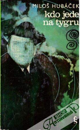 Kdo jede na tygru - Hubáček Miloš