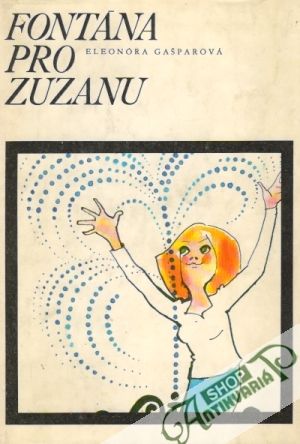 Fontána pro Zuzanu - Gašparová Eleonóra