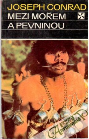 Mezi mořem a pevninou - Conrad Joseph