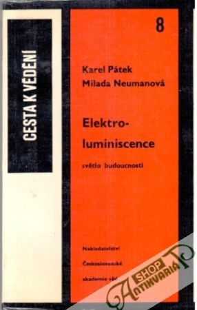 Elektroluminiscence - světlo budoucnosti - Pátek Karel, Neumanová Milada