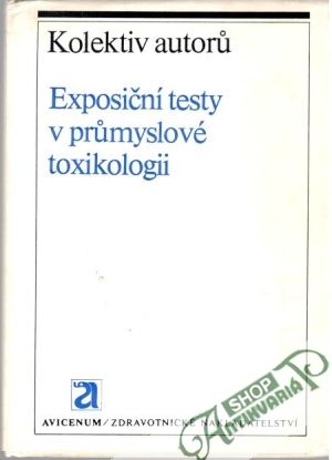 Exposiční testy v průmyslové toxikologii - Kolektív autorov