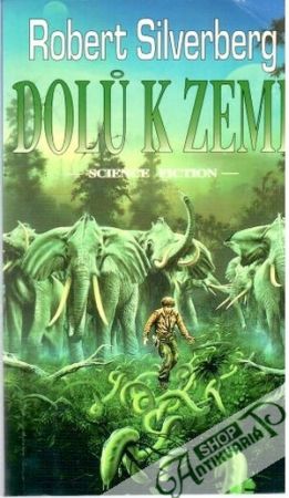 Dolů k Zemi - Silverberg Robert