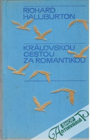 Královskou cestou za romantikou - Halliburton Richard