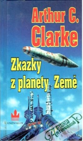 Zkazky z planety Země - Clarke Arthur Charles