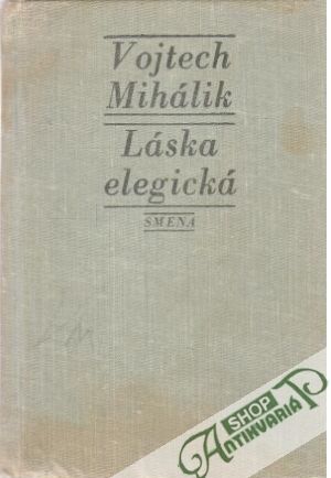 Láska elegická - Mihálik Vojtech