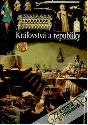 Obal knihy Kráľovstvá a republiky (ilustrované dejiny sveta)