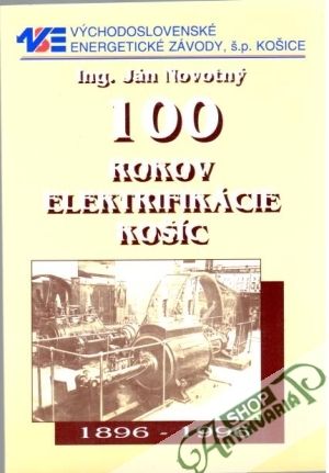 100 rokov elektrifikácie Košíc 1896 - 1996 - Novotný Ján