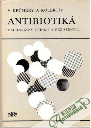 Obal knihy Antibiotiká - mechanizmy účinku a rezistencie