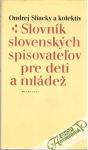 Sliacky Ondrej a kolektív - Slovník slovenských spisovateľov pre deti a mládež