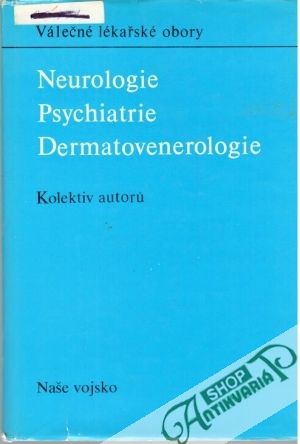 Válečné lékařské obory - Neurologie, psychiatrie, dermatovenerologie - Kolektív autorov