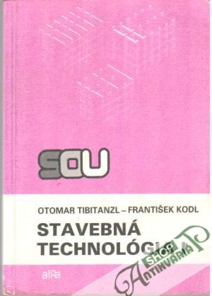Stavebná technológia I. - Tibitanzl O., Kodl F.