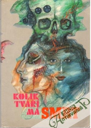 Kolik tváří má smrt - Kolektív autorov