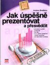 Bradbury Andrew - Jak úspěšně prezentovat a přesvědčit