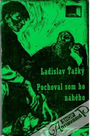 Pochoval som ho nahého - Ťažký Ladislav