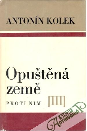 Opuštěná země - Kolek Antonín