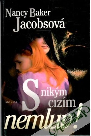S nikým cizím nemluv! - Jacobsová Nancy Baker