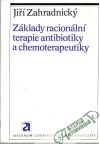 Zahradnický Jiří - Základy racionální terapie antibiotiky a chemoterapeutiky