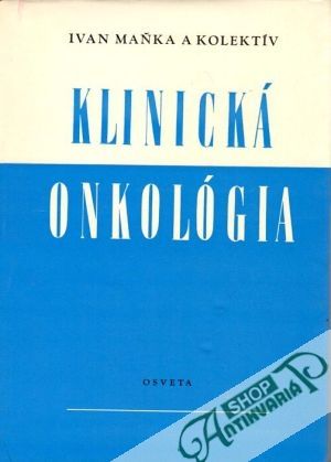Klinická onkológia - Maňka Ivan a kolektív
