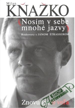 Obal knihy Milan Kňažko - Nosím v sebe mnohé jazvy