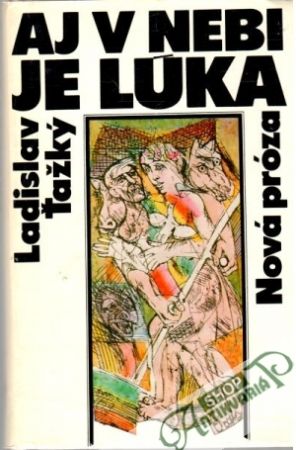 Aj v nebi je lúka - Ťažký Ladislav