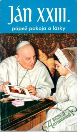 Ján XXIII. - pápež pokoja a lásky - Filkorn Eugen