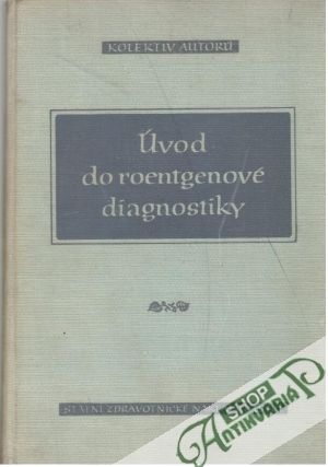 Úvod do roentgenové diagnostiky - Kolektív autorov