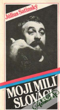 Moji milí Slováci - Satinský Július