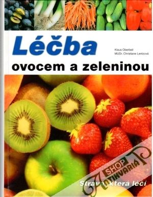 Léčba ovocem a zeleninou - Oberbeil Klaus, Lentzová Christiane