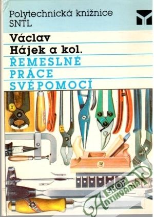 Řemeslné práce svépomocí - Hájek Václav a kolektív