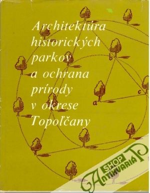 Obal knihy Architektúra historických parkov a ochrana prírody v okrese Topoľčany