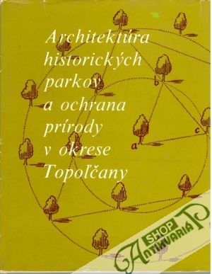 Architektúra historických parkov a ochrana prírody v okrese Topoľčany - Maglen C., Jurkovič B.