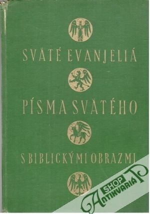 Sväté evanjeliá písma svätého s biblickými obrazmi - Zlatoš Štefan, Šurjanský Anton Ján