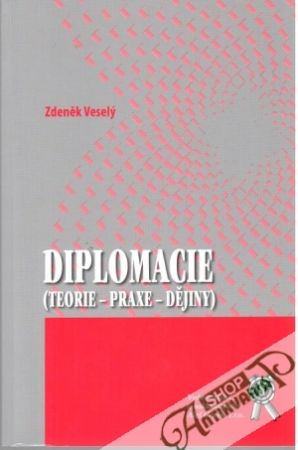 Obal knihy Diplomacie (teorie - praxe - dějiny)