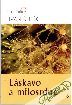Láskavo a milosrdne - Šulík Ivan
