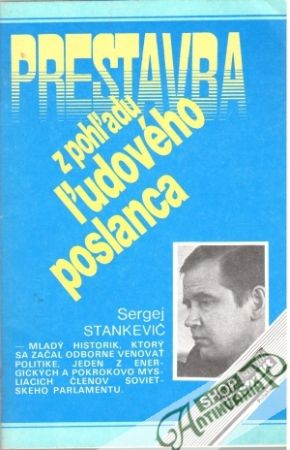 Prestavba z pohľadu ľudového poslanca - Stankevič Sergej