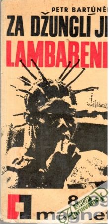 Za džunglí je Lambarene - Bartůněk Petr