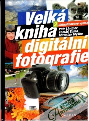 Velká kniha digitální fotografie - Lindner Petr a kolektív