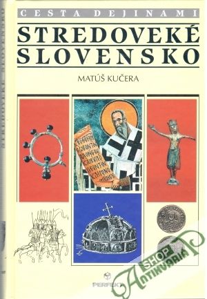 Stredoveké Slovensko - Kučera Matúš