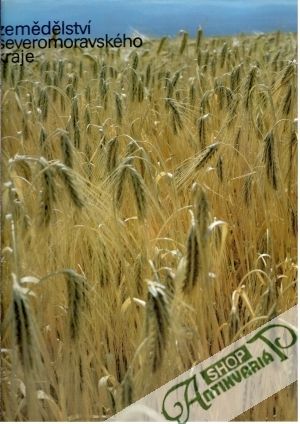 Zemědělství severomoravského kraje - Kolektív autorov