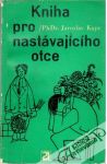 Kapr Jaroslav - Kniha pro nastávajícího otce